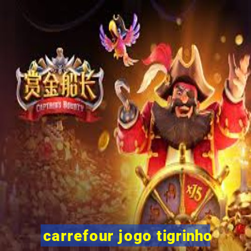 carrefour jogo tigrinho